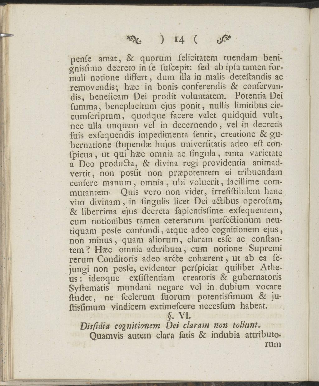 ) 14 ( penfe amat, & quorum felicitatem tuendam benignisfimo decreto in fe fufccpit: fed ab ipfa tamen for mali notione differt, dum illa in malis deteftandis ac removendis; haec in bonis conferendis