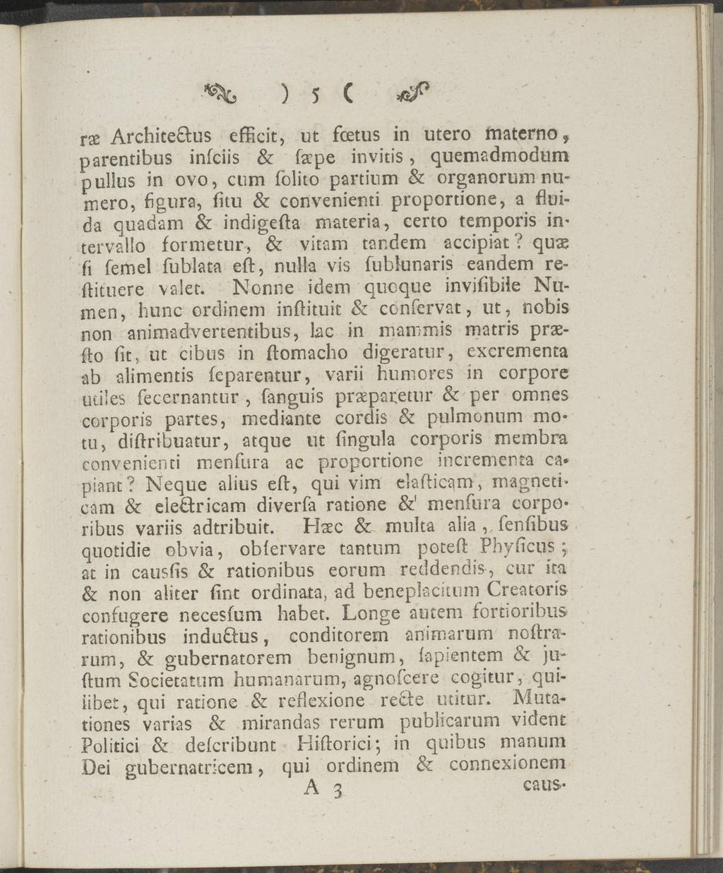 ) 5 C *ip ras Archite&us efficit, ut fcetus in utero materno, parentibus infciis & faepe in vitis, quemadmodum pullus in ovo, cum folito partium & organorum numero, figura, fitu & convenienti