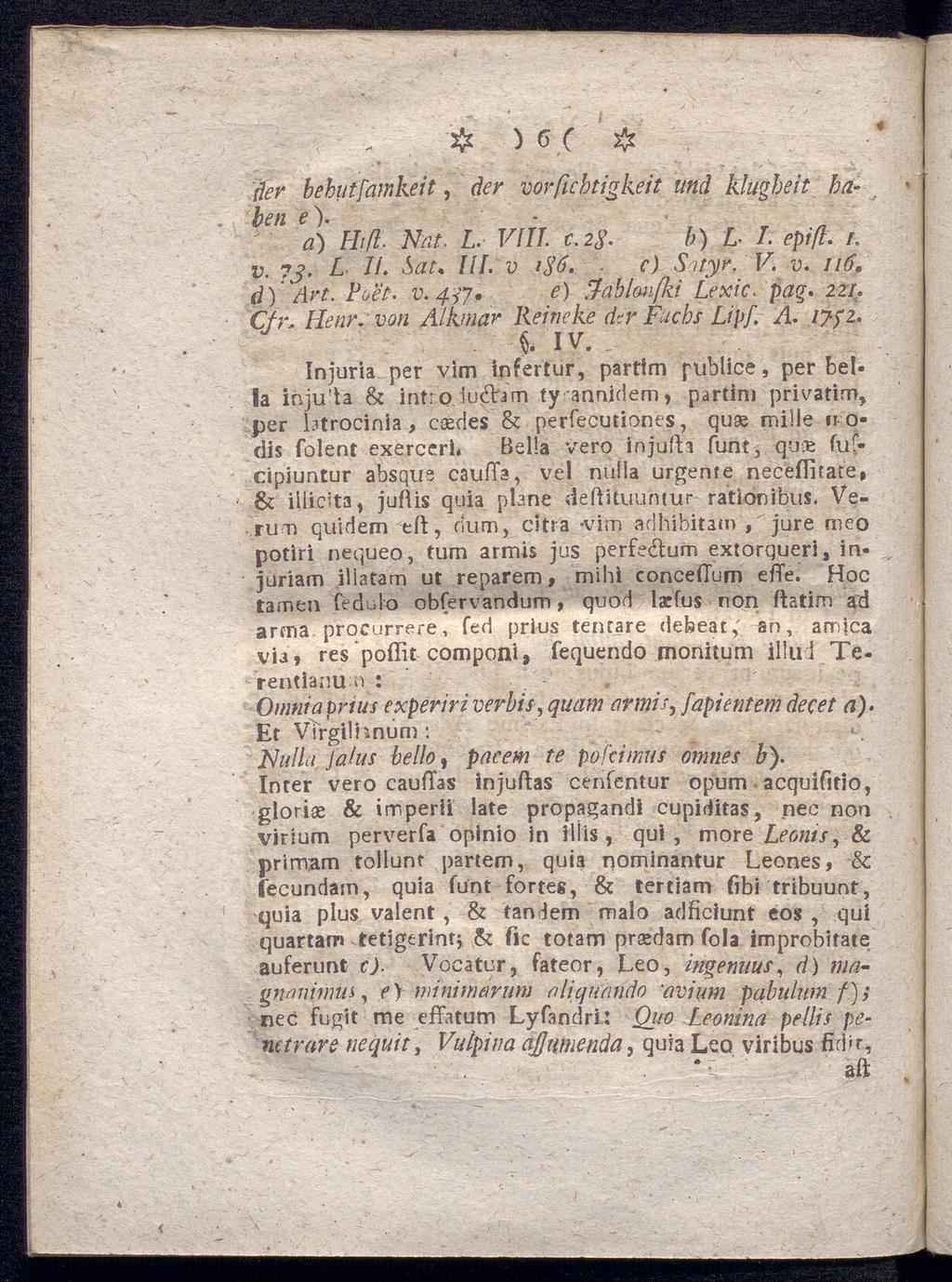 # ) β ( φ der behuffamkeit, der vorßchtigkeit und Klugheit ha ben e). a) Hiß. Nat. L VIII. c.2g. b) L I. epiß. /. v.?j. L Ii. Sat* Iii. v i$6. c) Satyr. V. v. 116\ d) Art. Poet, v.4^7.