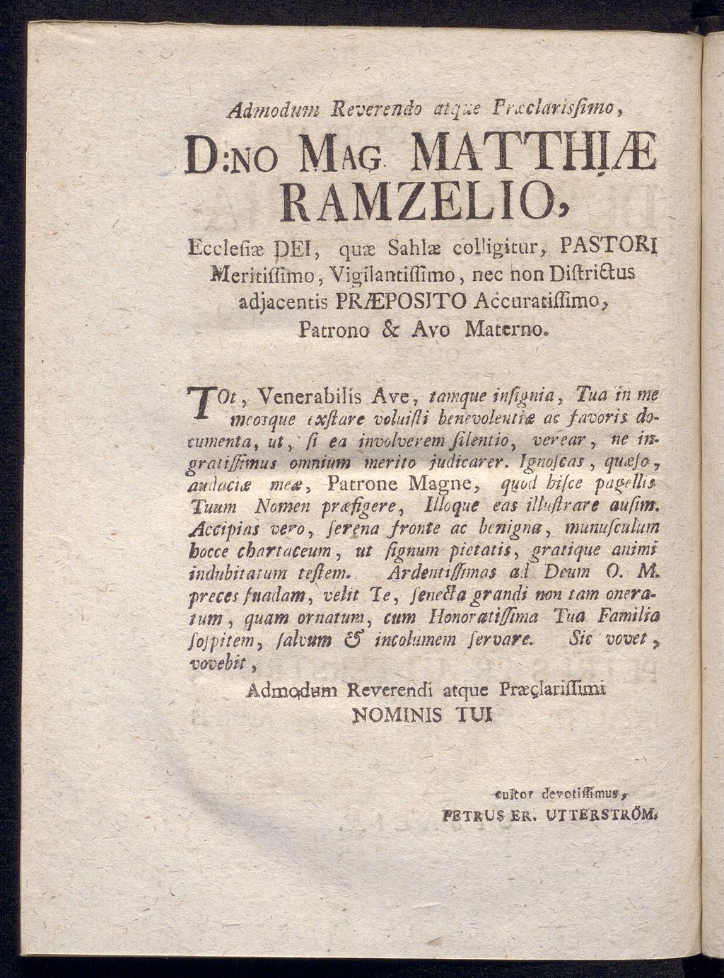 Admoåum Reverendo aique Trficlarisfimo, d:no mag matthle ramzelio» Ecclefi^ DEI, quse Sahlas colligitur, PASTORl Meritiffimo, Vigiiantiilirno, nec non Diftri&us adjacentis PRdEPOSJTO Acctimiffimo,