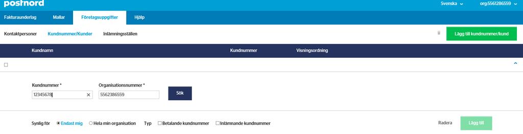 Administrera Kunder I funktionen Kundnummer/kunder i Företagsfliken registrerar du ditt kundnummer som används vid registrering av fakturaunderlag.