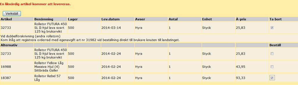 Exempel 3 Det finns två äldre artiklar (16988 och 18387) samt en ny artikel (32733). Saldo finns på de båda äldre artiklarna men inte för den nya. Du beställer artikel 32733 och TRYCKER ENTER.