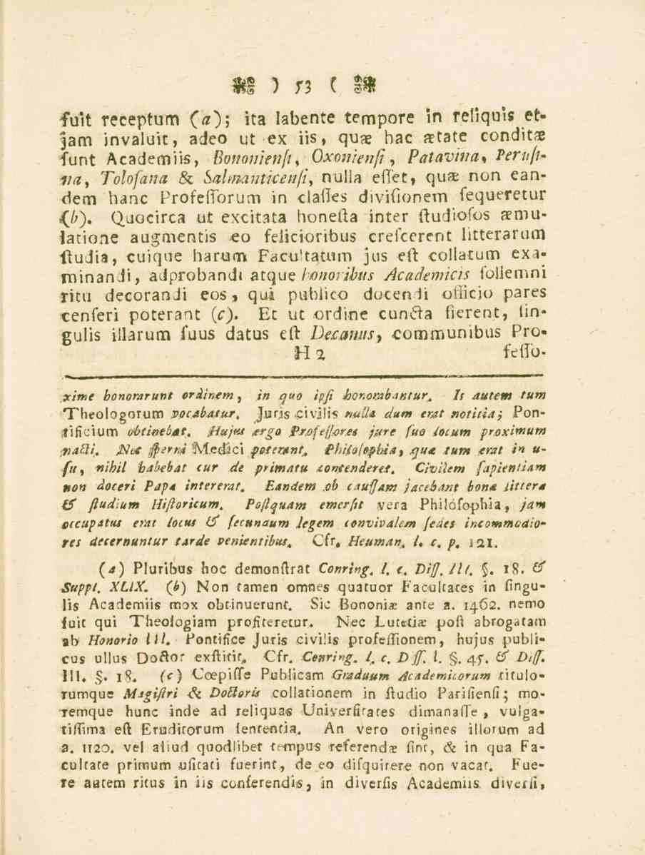 53 fuit receptum (a); ita labente tempore in reliquis et- am invaluit, adeo ut ex iis, quae hac akate conditse funt Academiis, Bononienfu Oxonienfi, Patavitia % Perufna, Tolofana & Sahmnticeiifi,