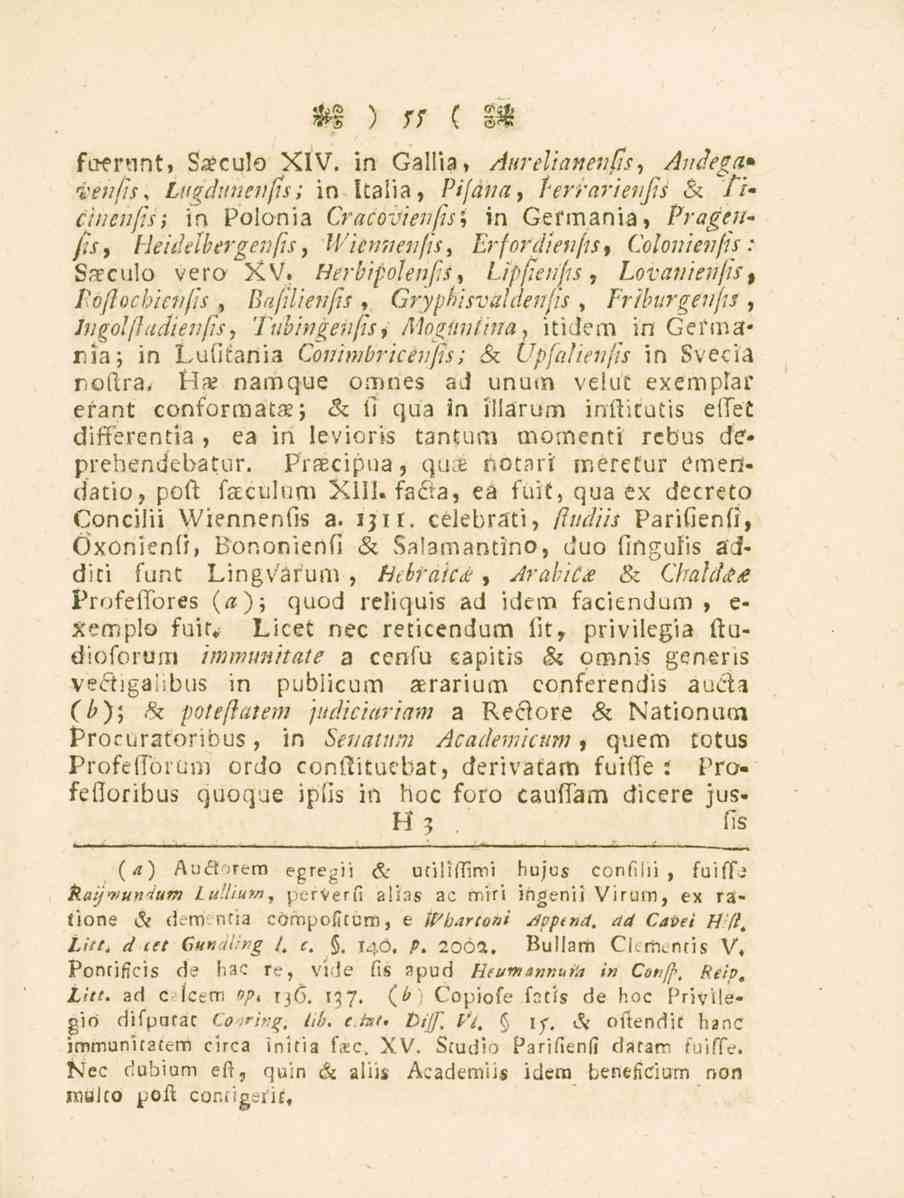 55 fu-erunt, Ssculo XIV. in Gallia, Attrelianentis, Auåega- "venfs, Li.igdunenfs; in Italia, Pifana, ferrarienfis S.