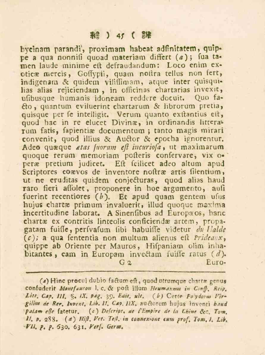 45 bycinam parandv, proximam habeat adfinitatem, quippe a qua nonnifi quoad materiam diffcrt {a)', fua tamen laude minime eft defraud^ndum: Loco enim exotic* mercis, Goflypii, guam noilra tellus non