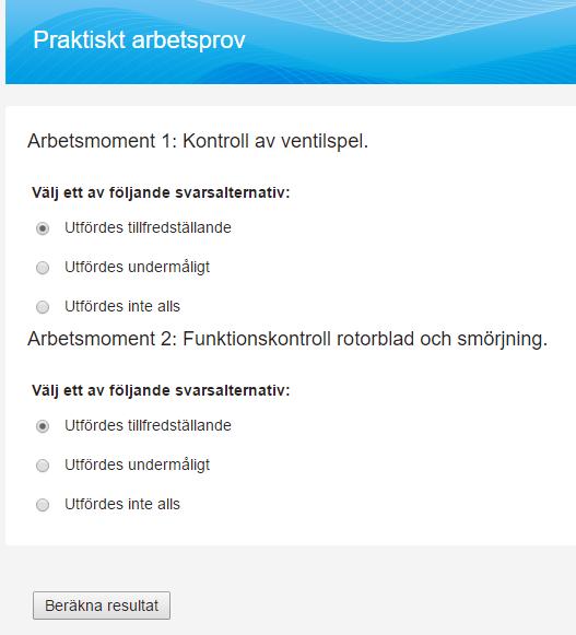 5. Medans eller efter det praktiska momenten utförs, fyll i resultatet i formuläret 6. Klicka på Beräkna resultat (detta motsvarar att lämna in testet). 7.
