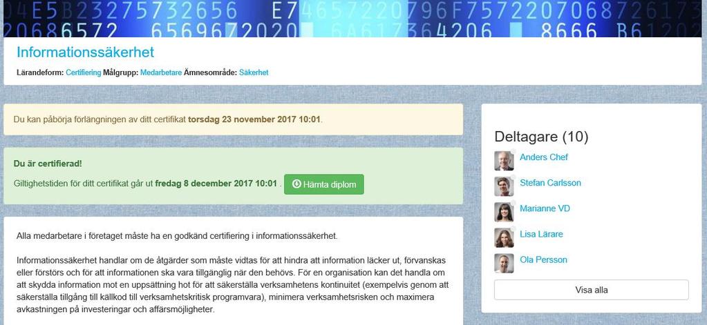 Det som skiljer ett certifikat från andra aktiviteter är att certifieringsaktiviteten blir låst och kan inte startas igen förrän återcertifieringsperioden påbörjas.