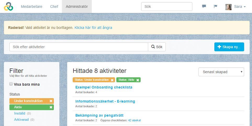 Om du inte ångrar raderingen, så ligger ändå aktiviteten kvar i papperskorgen (Administrera > Papperskorg) En aktivitet som