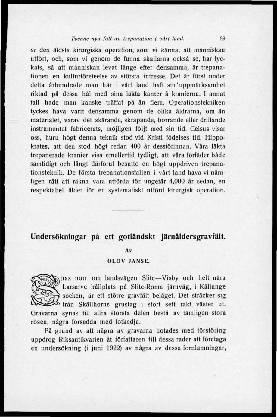 Tvenne nya fall av trepanation i vårt land.