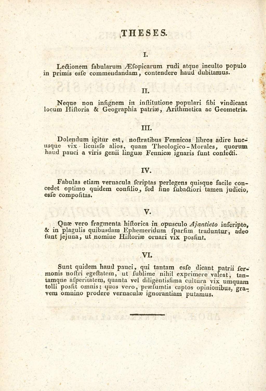 Morales, THEsEs. Lectionem in primis esse I. fabularum yesopicarura rudi atque inculto populo commendandam, contendere haud dubitamus. II.