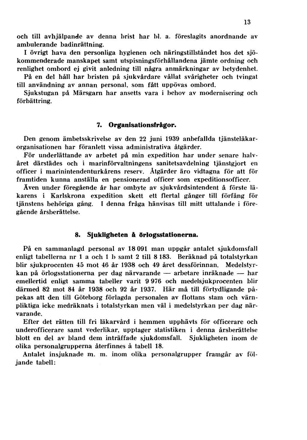och till avhjälpande av denna brist har bl. a. föreslagits anordnande av ambulerande badinrättning.