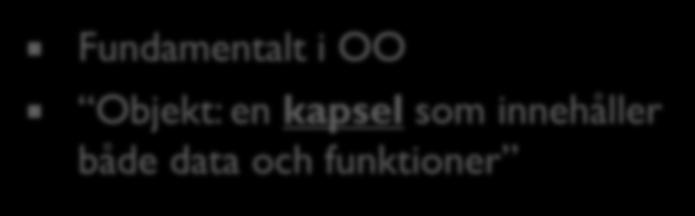 Inkapsling 70 Två betydelser hos Inkapsling (Encapsulation) Koppla ihop data och