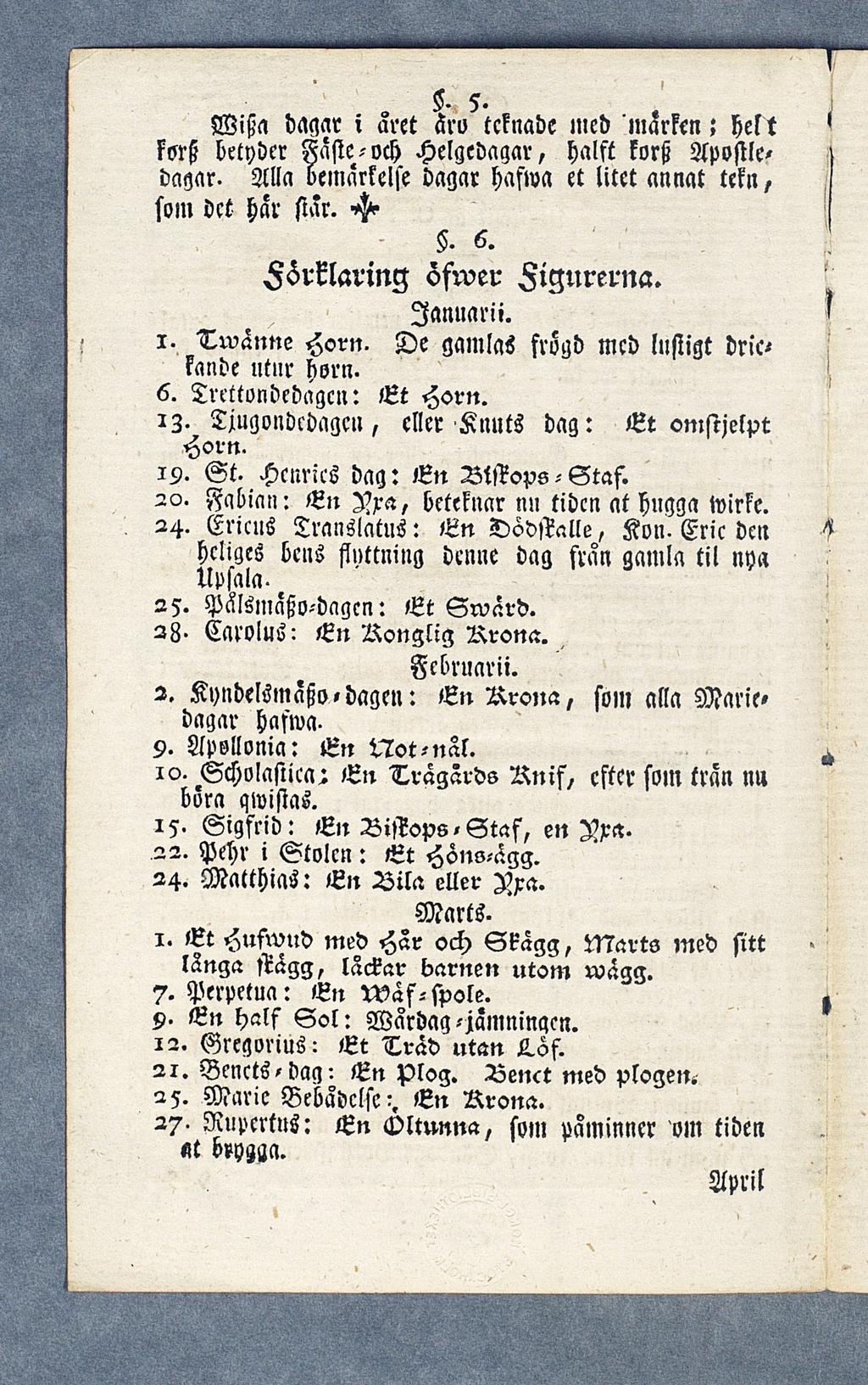 Witza dagar i aret ärv tcknade med märken; helt kortz betyder Fäste-och Helgedagar, hälft kortz Apostledagar- Alla vemarkelse dagar hafwa et litet annat tekn, so in det har siar. ^. 6.