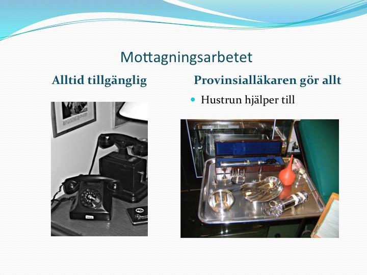 SR/sänka ett vanligt prov. Blod sögs upp i glas rör som sattes i detta ställ en timma. Efter mottagningstid hade man 3 5 hembesök. Ofta var det febrande patienter eller sängliggande av olika orsaker.