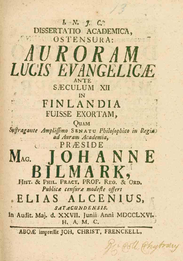 ' ' 5 _V. J. fö VI33FRTAHO ACADEMICA, -OSTENSUkA: AURORAM LUCIS EVANGELICE ANTE L.NGtILU^ XII IN FINLANDIA FUISSE EXORTAM, t)u/_r>t $v!