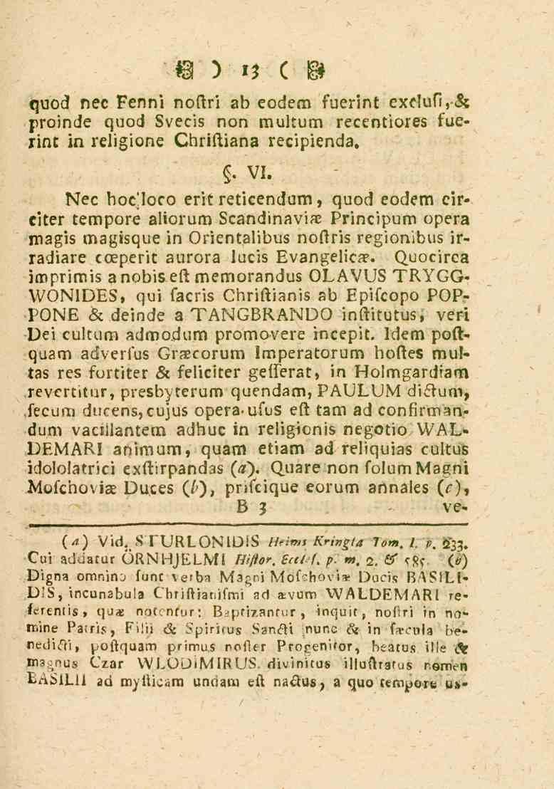 13 yuod nee Fenni nottri ab eodem fuerint exe!ufi,& proinde quod Bvecis non mukum recentiores tue» lint in religione Chriftiana recipienda.. VI.