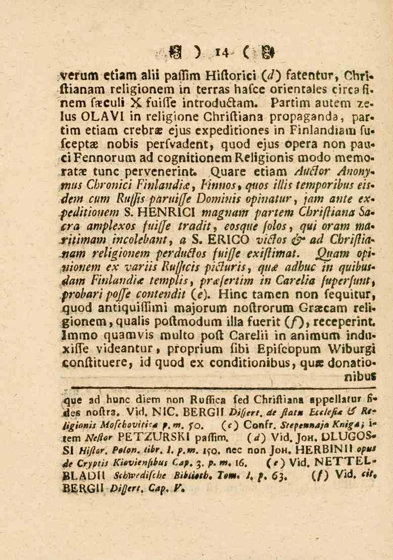 14 verum etiam alii passim Hiftorici 00 fatentur, Gbri» ftianam religionem in terras balee orientales circa li» nem teculi X fuille introdu&am. partim autem?