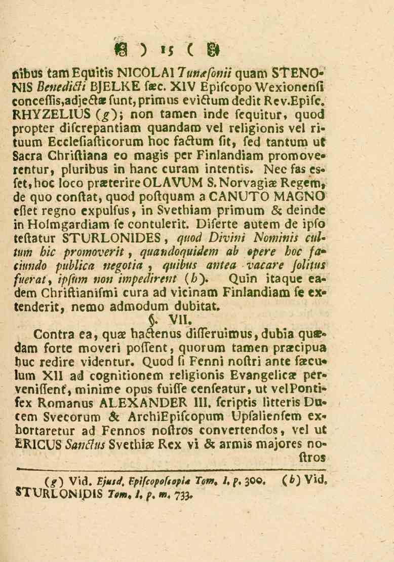 15 ftibus tamequitis NICOLAI lututfomi quam STENOdtt3 Benediäi BJELKE s«c. XIV Epifcopo Wexioncnfi concems,adje6i» sunt,primus evikum dedit Rev.Episc.
