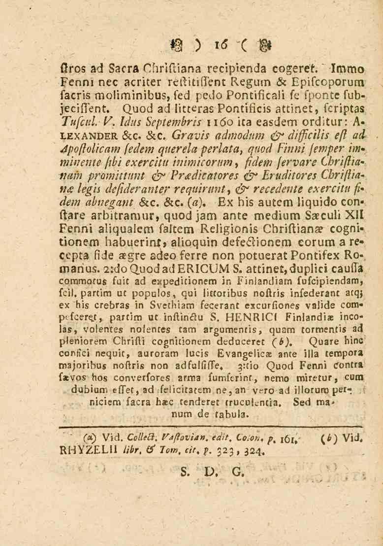16 firos ad 83cr_. Gl_r'iltiana recipienda eogeret. Immo Fenni nec acriter rettitiuent Regum & Epifccporurn sacris moliminibus, led pedo Pontilica!i st. sponte sub» jeciisen t.