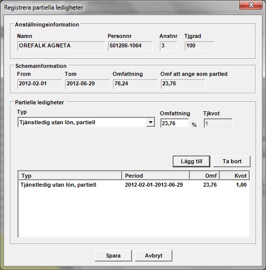LATHUND 18(59) Bild 12 Registrera partiella ledigheter I bilden visas Anställningsinformation Schemainformation Partiella ledigheter Välj typ av partiell ledighet i rullisten och fyll i den