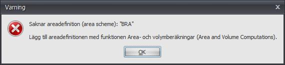 Om areadefinition (Area Scheme) saknas visas en varning och man får lägga till denna med funktionen Area- och volymberäkningar (Area and Volume Computations), se kapitel 2.4.3.