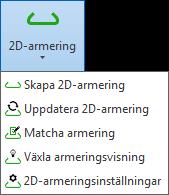 3.4 2D-armering Rullgardinsmenyn 2D-armering innehåller funktioner för att skapa, uppdatera och matcha 2D-armering, växla visning och visa dialogen 2D-armeringsinställningar.