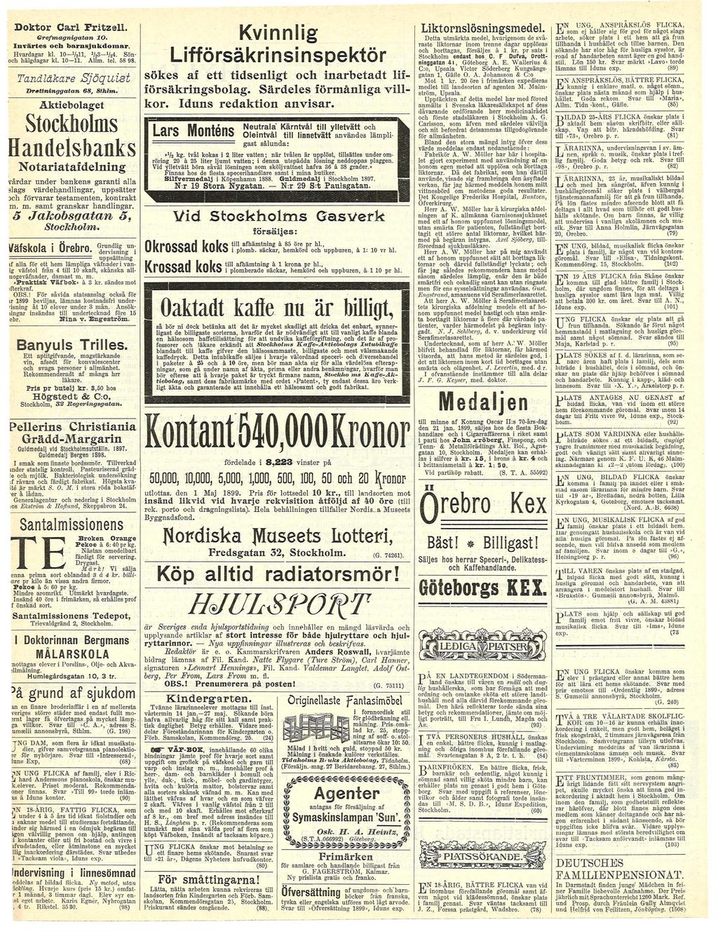 Doktor C a r l F r i t z ell. Invärtes och barnsjukdomar. Hvardagar kl. 0 Vall, V ^ - V r f. Sönoch hälgdagar kl. 0. Allm. tel. 58 98. K v i n n l i g Sjöquist Drottninggatan 68, Sthlm.