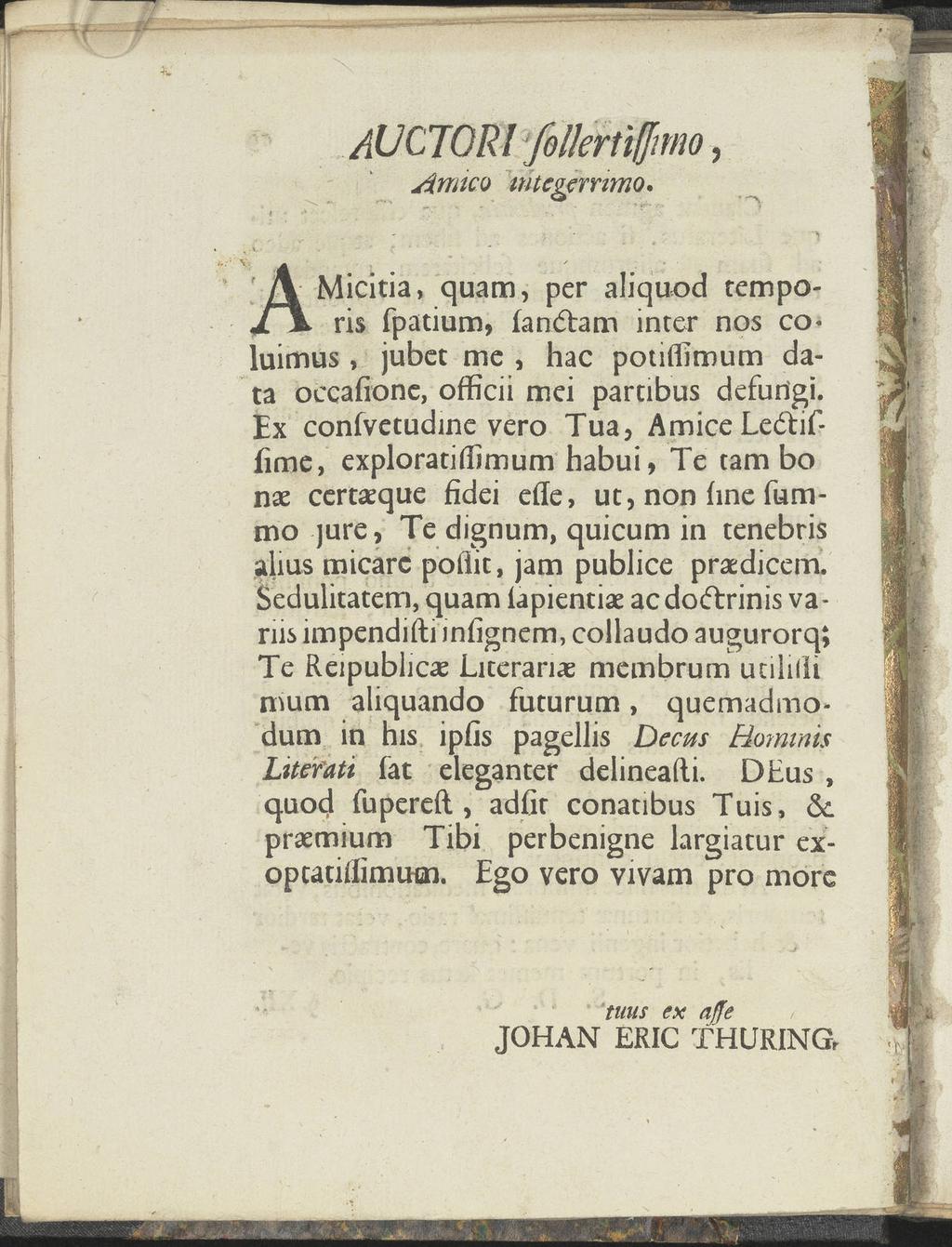 AUCTORl follertifjmo, Anneo mtcgemmo. AMicitia, ris fpatium, quam, (anétam per aliquod inter nos tempo co«luimus, jubet me, hac potiffimum da ta occafione, officii mei partibus defungi.