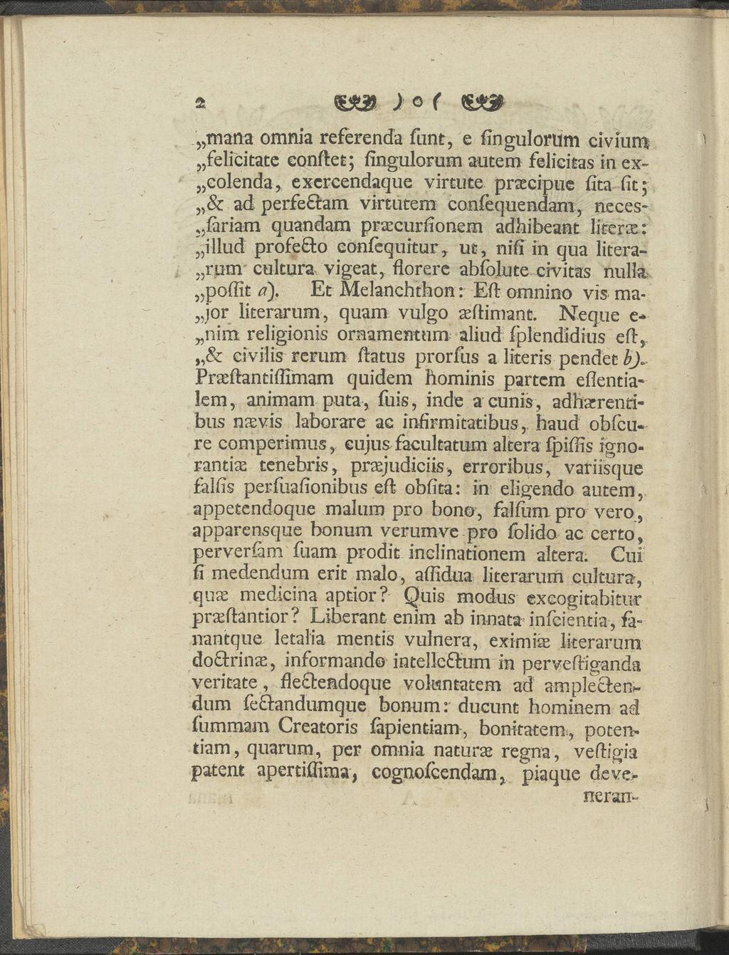 ) o ( mana omnia referenda funt, e fingulorüm civlum felicitate eonftet; fingulorum autem felieitas in ex- eolenda, excrcendaque virtute pnecipue fita fit; & ad perfeflam virtutem confequendani,