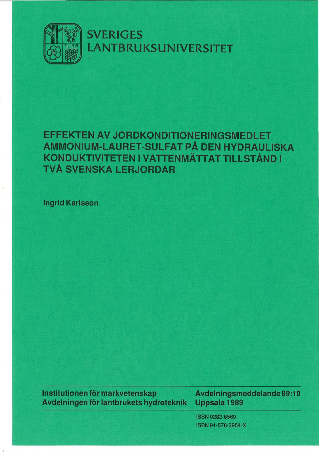 ~ "~f ~~ SVERIGES LANTBRUKSUNIVERSITET EFFEKTEN AV JORDKONDITIONERINGSMEDLET AMMONIUM-LAURET-SULFAT PÅ DEN HYDRAULISKA KONDUKTIVITETEN I VATTEN MÄTTAT TILLSTÅND I TVÅ