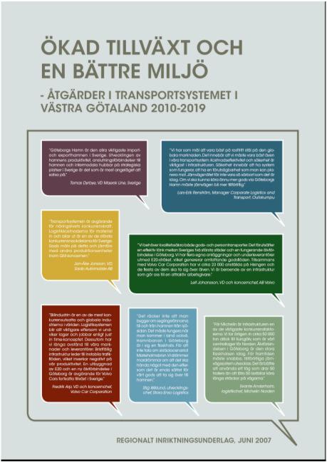 Fem utmaningar från förra systemanalysen (2007) Möjligheterna till regionförstoring måste tas till vara. Störst potential finns i Göteborg som behöver öka med en halv miljon invånare.