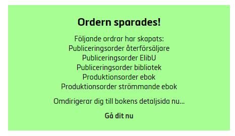 Det som är förvalt i förlagsprofilen är också förvalt i produktionsbeställningen, men kan