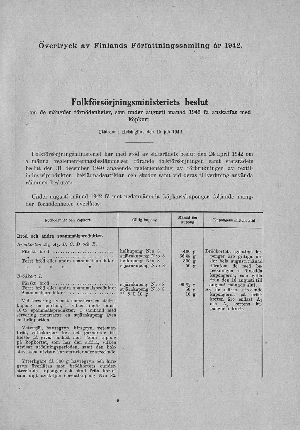Övertryck av Finlands Författningssamling år 1942. «Folkförsörjningsministeriets beslut om de mängder förnödenheter, som under augusti månad 1942 få anskaffas med köpkort.