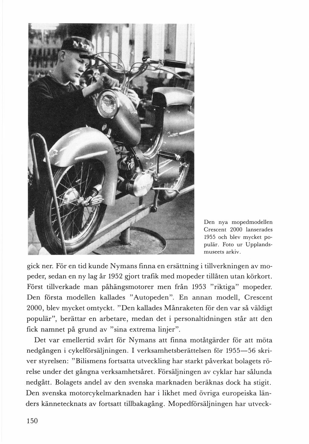 Den nya mopedmodellen Crescent 2000 lanserades 1955 och blev mycket populär. Foto ur Upplandsmuseets arkiv. gick ner.