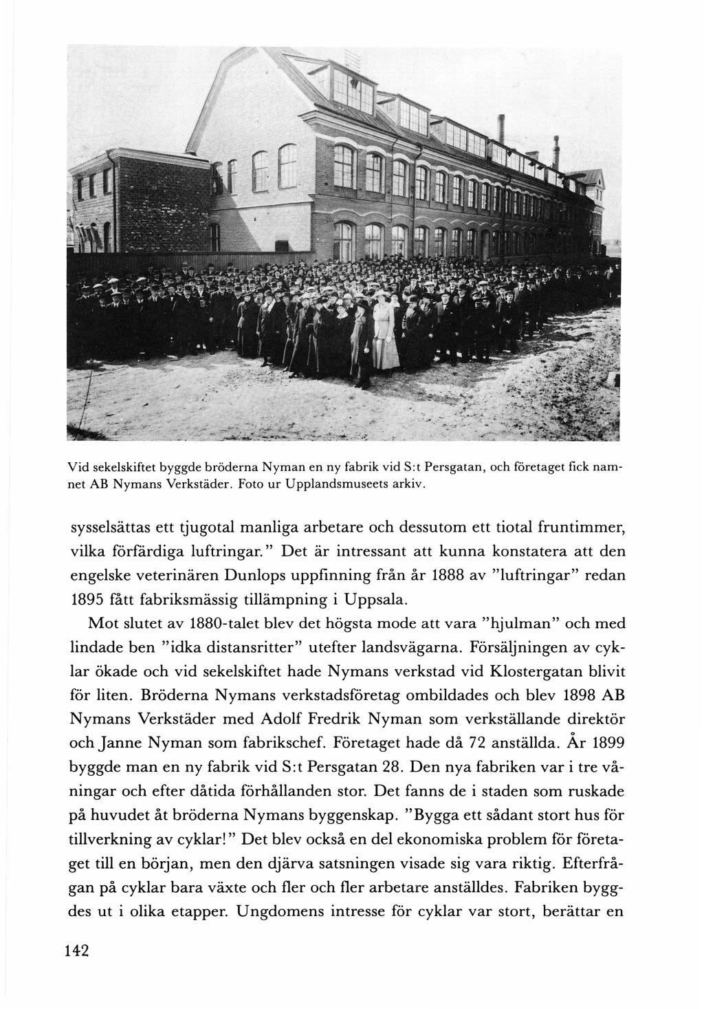 Vid sekelskiftet byggde bröderna Nyman en ny fabrik vid S:t Persgatan, och företaget fick namnet AB Nymans Verkstäder. Foto ur Upplandsmuseets arkiv.