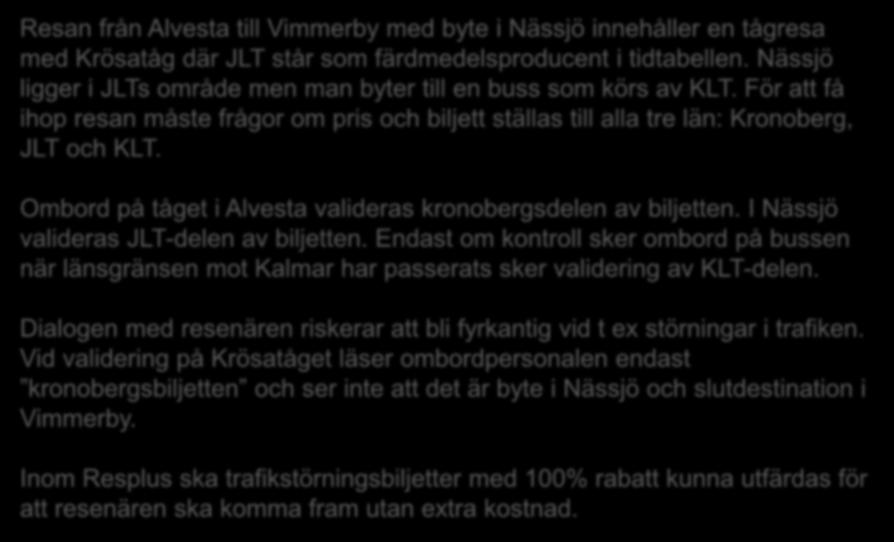 Resan från Alvesta till Vimmerby med byte i Nässjö innehåller en tågresa med Krösatåg där JLT står som färdmedelsproducent i tidtabellen.