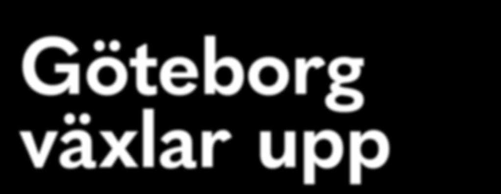 Göteborg växlar upp Sverige Den globala konjunkturen utvecklades positivt under 2017 och börserna steg till nya rekordnivåer.