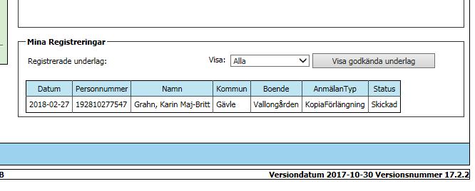 23(24) Följande status kan förekomma: Alla Samtliga underlag som du tidigare har registrerat, visas här och vilka status de har. Genom att klicka på en rad öppnas motsvarande underlag.