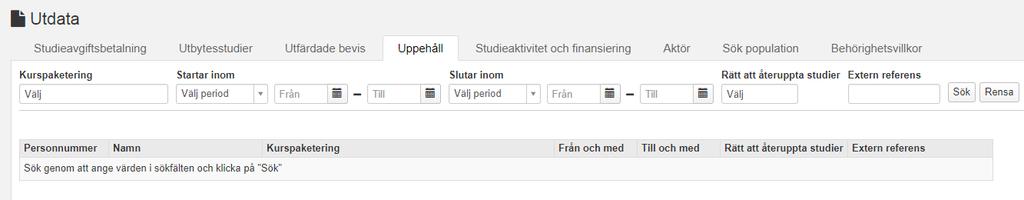 Utdata: Uppehåll Utdatafunktionen gör det möjligt att söka ut studenter eller doktorander med ett uppehåll på kurspaketering, inom ett visst datumintervall. Utsökningsparametrar: 1.
