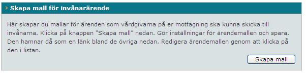 Skapa och aktivera mall med information - administratör Administratören skapar och aktiverar mallen för ärendet. 1.