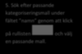 lämplig mall Bild 30 Kategoriseringsknapp alt. Ärendemeningsmall 5.