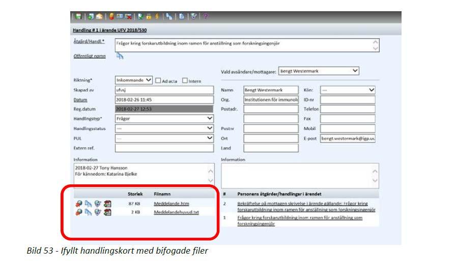 Sida 34 39 Registrera handlingar Ärendets handläggare och användare med registratorbehörighet kan registrera handlingar i ett ärende.