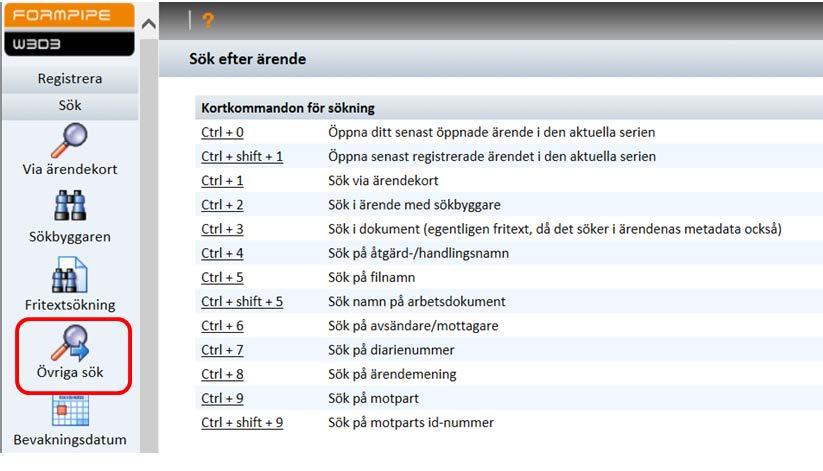 Sida 52 51 Kortkommandon för sökning Många av de vanligaste funktionerna i systemet kan du även nå med hjälp av s.k. snabbknappar eller kortkommandon.