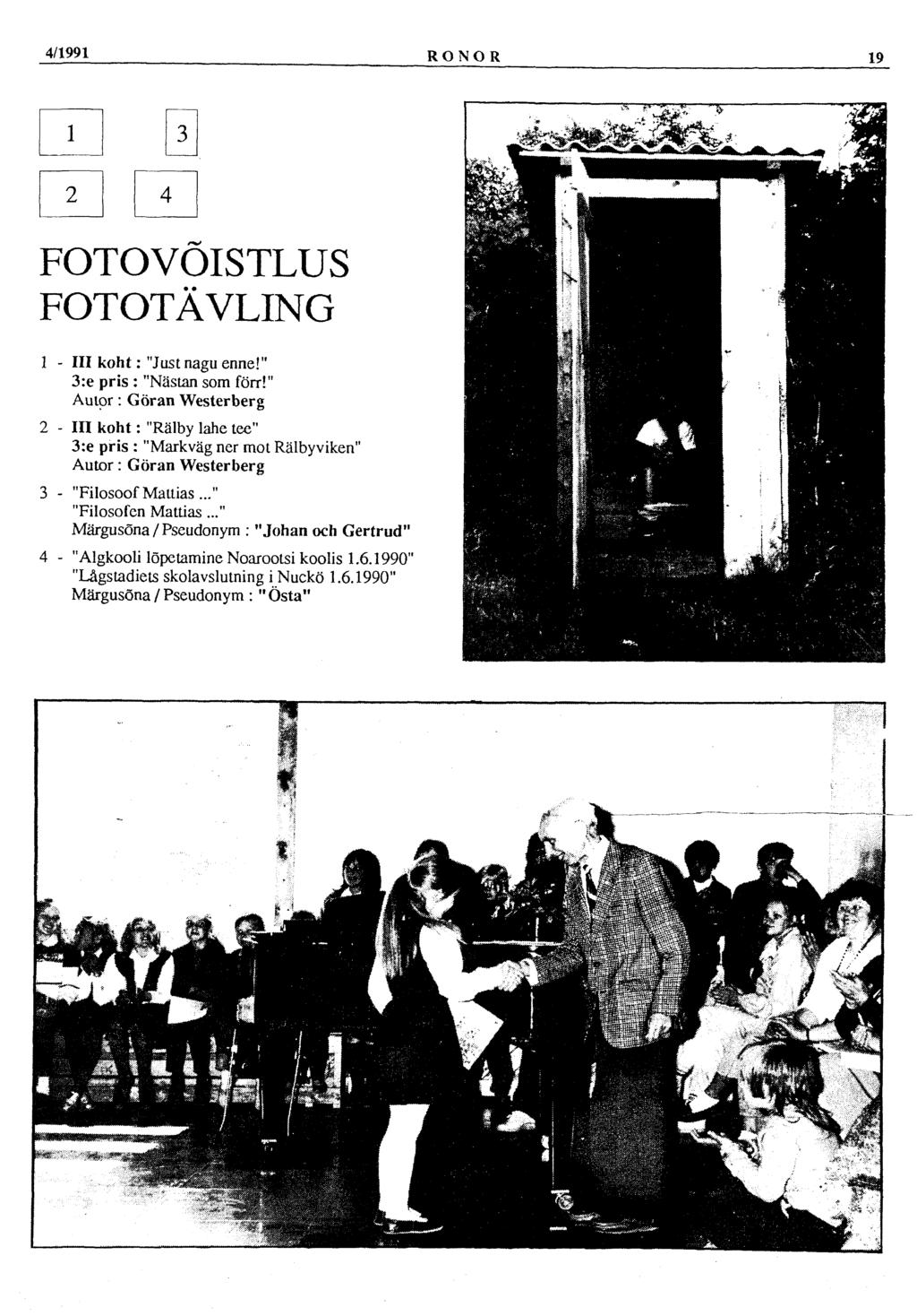 4/1991 RONOR 19 1 3 2 4 FOTOVÕISTLUS FOTOTÄVLING 1 - III koht: "Justnagu enne!" 3:e pris : "Nästan som förr!