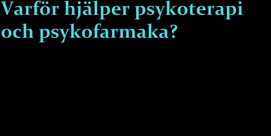 Peter Ankarberg psykolog, psykoterapeut Verksamhetschef Capio Psykiatri Östergötland Varför hjälper