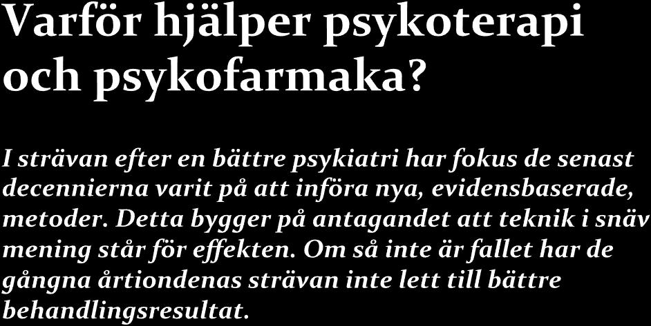 Hur stor roll spelar val av metod eller preparat? 3. Placeboeffekter 4.