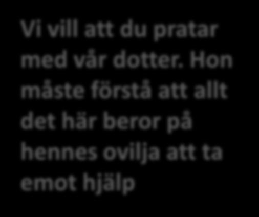 Hon måste förstå att allt det här beror på