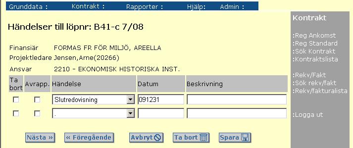 3.3.4 Händelser bild 4 I bild 4 registreras vilka rapporterings- och redovisningstidpunkter som ett kontrakt innehåller.