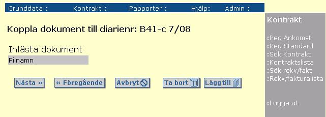 Knapparna i bilden fungerar enligt följande: Validering av fälten på bilden görs och informationen sparas. Nästa bild i flödet visas.