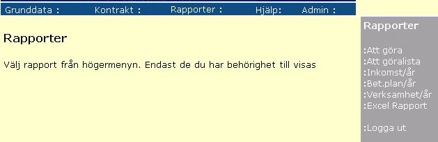 4 Rapporter Det finns fyra rapporter och en Excel rapport/fil. Samtliga rapporter har ett eget sökfönster och en egen rapportlayout.